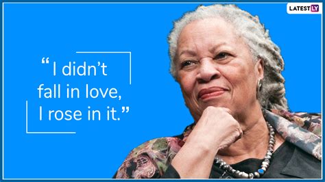 I didn't fall in love, i rose in it. ― jazz. Toni Morrison Quotes: Soul-Stirring Thoughts on Love, Death and Freedom by the Nobel Prize ...