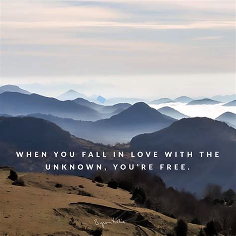 46 famous quotes about love unknown: When you fall in love with the unknown, you're free | Byron katie, Byron katie quotes, Unknown ...