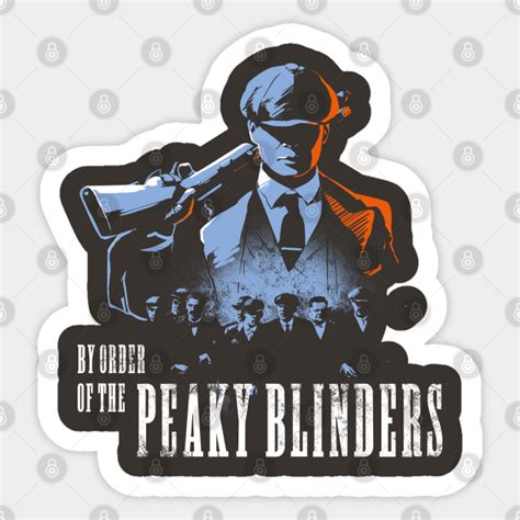 By Order Of The Peaky Blinders Peaky Blinders Sticker Teepublic