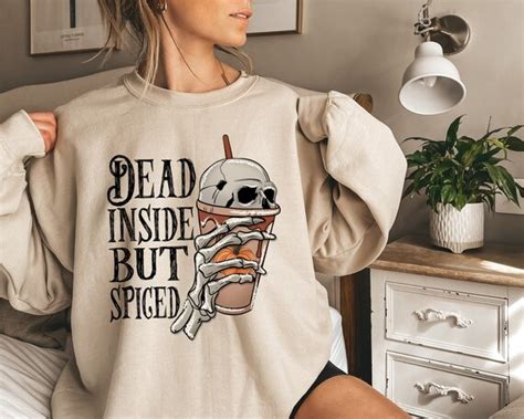 Dead Inside But Spiced Skeleton Sweatshirt Halloween Etsy
