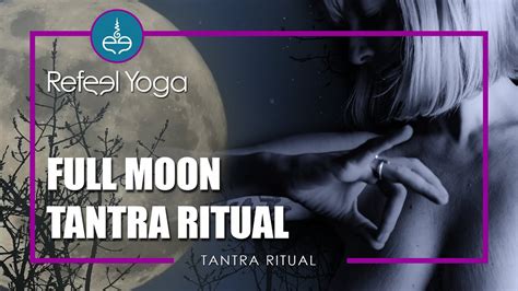 Tantric Ritual Full Moon Ritual 🌕 Youtube