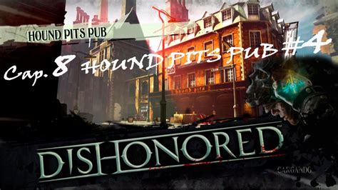 Dishonored Cap 8 Hounds Pits Pub 4 By Cuban Doce Youtube