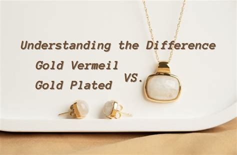 Understanding The Difference Gold Vermeil Vs Gold Plated Jewelry