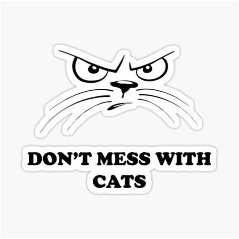 Dont Mess With Cats Dont With Cats Sticker For Sale By Tru