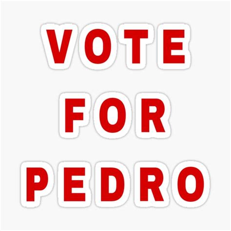 Vote For Pedro Sticker For Sale By Monyystor Redbubble