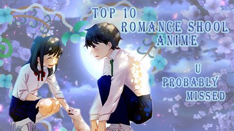 Top 10 Romanceschool Anime U Probably Missed Youtube