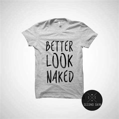 Better Look Naked T Shirt StyleCotton