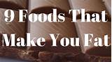When the researchers looked more closely, they found five foods associated with the greatest weight gain over the study period: 9 Foods That Make You Fat - YouTube