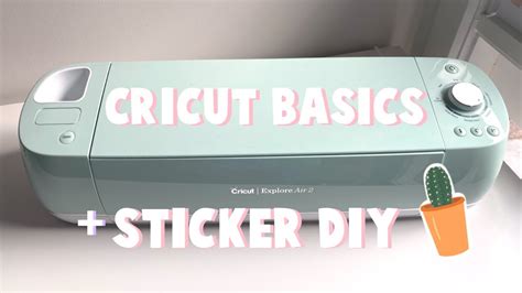 Getting Started With The Cricut Explore Air 2 And How I Make Stickers