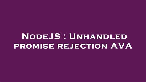 NodeJS Unhandled Promise Rejection AVA YouTube