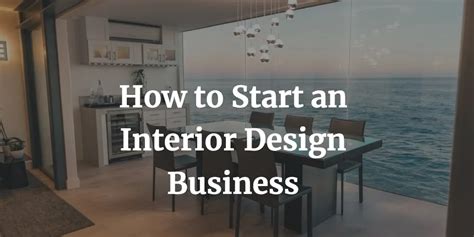 How To Start An Interior Design Business In 20 Steps