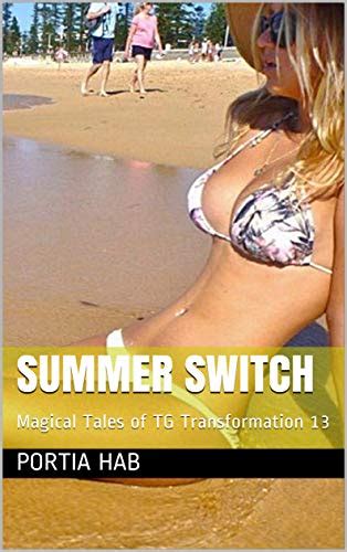 Summer Switch Magical Tales Of Tg Transformation 13 Kindle Edition By Hab Portia Literature
