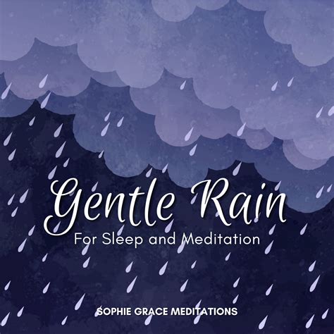 Gentle Rain For Sleep And Meditation Out Today Sophie Grace Meditations