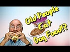 Old People Eat Dog Food!? - YouTube