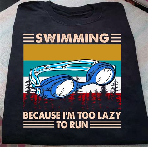 swimming because i m too lazy to run shirt hoodie sweatshirt fridaystuff