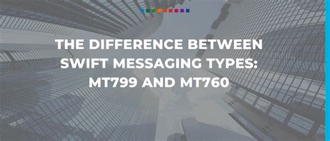 Swift Messaging Types Mt799 And Mt760 Whats The Difference