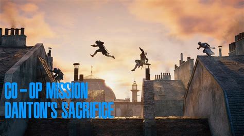 Assassin S Creed Unity Co Op Mission Danton S Sacrifice YouTube