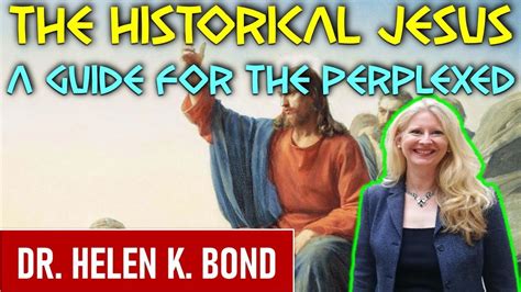 The Historical Jesus: A Guide for the Perplexed - Dr. Helen K. Bond