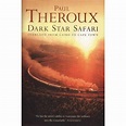 Paul Theroux | Dark Star Safari | Elephant Bookstore