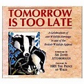 Tomorrow is Too Late - A Celebration of Our Wildlife Heritage: Amazon ...