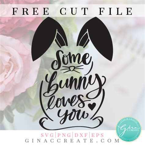 Some Bunny Loves You Free Svg Cut File Gina C Creates