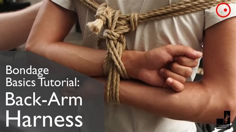 Bondage Basics Tutorial The Back Arm Harness YouTube