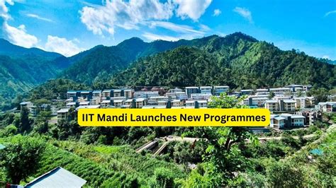 Iit Mandi Launches New Programmes To Equip Students With Specialized
