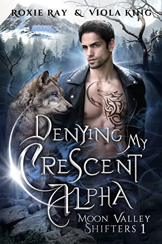 Denying My Crescent Alpha A Second Chance Rejected Mates Paranormal