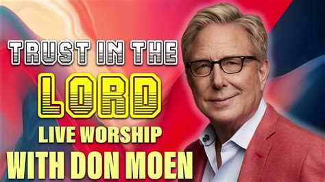 Worship Songs Of Don Moen Greatest Ever 2022 Top 100 Don Moen Praise