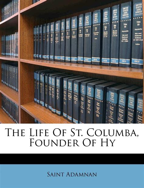The Life Of St Columba Founder Of Hy By Adomnán Of Iona Goodreads