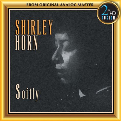 Shirley Horn Softly Remastered 2019 Hi Res