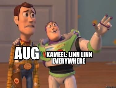 Meme Creator Funny Kameel Linn Linn Everywhere Aug Meme Generator At Memecreator Org
