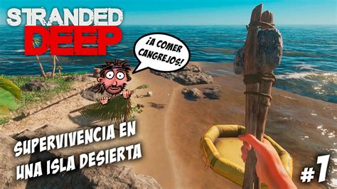 Supervivencia En Una Isla Desierta O Stranded Deep 1 Gameplay