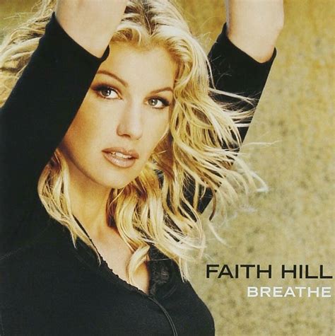 29 Breathe Faith Hill 1999 Faith Hill Country Music