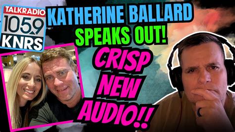 Katherine Ballard Speaks Out Crisp New Audio Clips You Won T Believe Her Message To