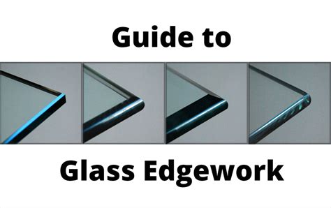 A Guide To Glass Edgework Types