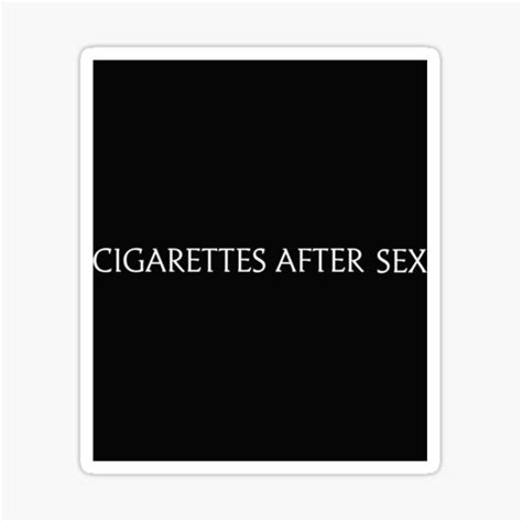 Cigarettes After Sex T Shirt Sticker For Sale By Allegrocreative Redbubble
