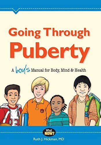 Going Through Puberty A Boy S Manual For Body Mind Health What Now