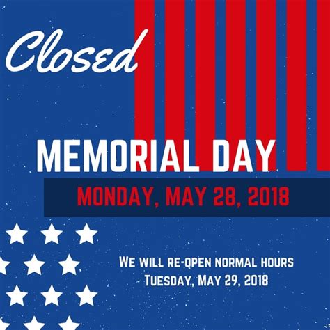 We Will Be Closed Monday May 28 In Observance Of Memorial Day
