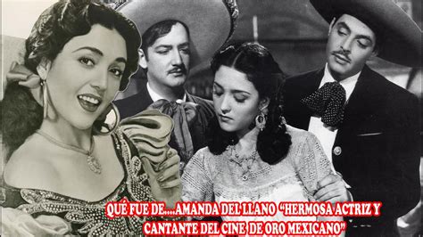 QuÉ Fue De Amanda Del Llano “hermosa Actriz Y Cantante Del Cine De Oro Mexicano” Youtube