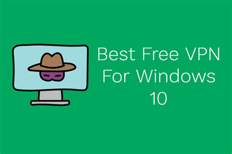 Download this app from microsoft store for windows 10, windows 10 mobile, windows 10 team (surface hub), hololens, xbox one. 10 Best Free VPNs For Windows 10 PC