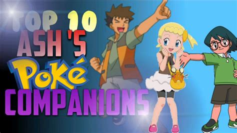 Top 10 Ash Ketchums Companions Youtube