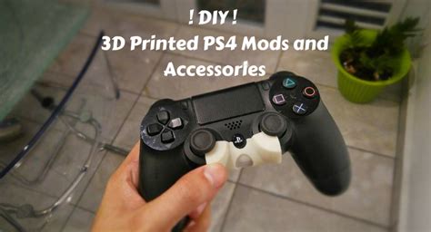 Make Your Gaming Experience Better With These Diy 3d Printed Ps4 Mods