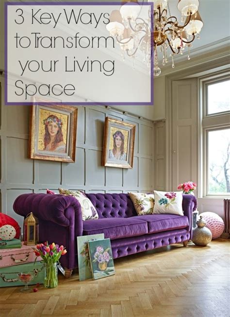 3 Key Ways To Transform Your Living Space