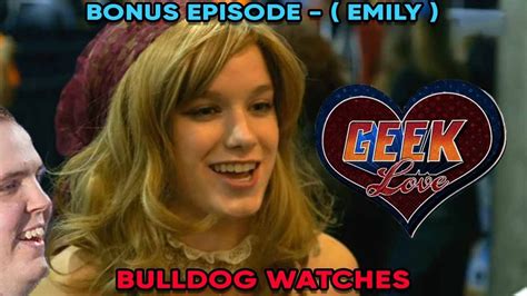 Bulldog Watches Geek Love Bonus Episode Emily By Ign Games Youtube