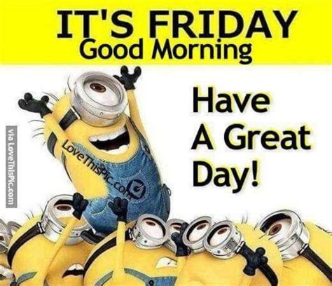 Happy Friday Make It A Great One Good Morning Friday Good