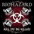 Biohazard - Kill or Be Killed Lyrics and Tracklist | Genius