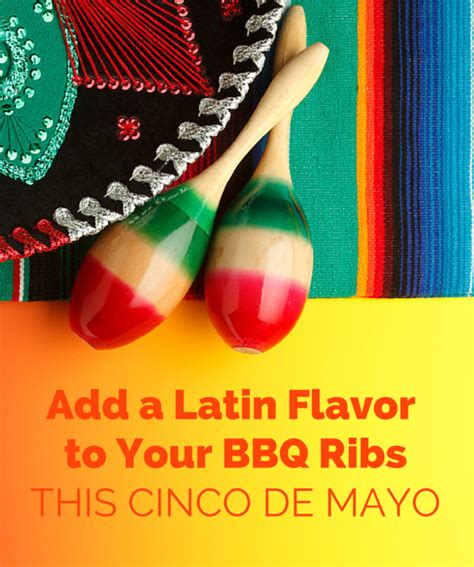 add a latin flavor to your bbq ribs this cinco de mayo tony romas