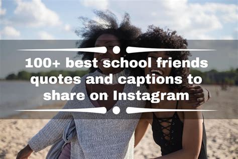 100 Best School Friends Quotes And Captions To Share On Instagram