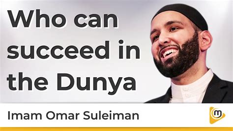 Who Can Succeed In The Dunya Omar Suleiman Youtube